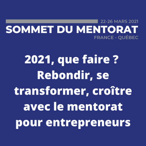 2021, que faire _ Rebondir, se transformer, croître avec le mentorat pour entrepreneurs (1)